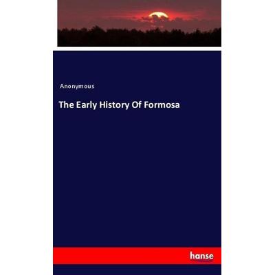 The Early History Of Formosa, Taschenbuch von Anonymous, Hansebooks, 978-3-337-94330-1