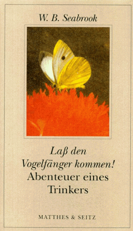 Seabrook, William Bühler - Laß den Vogelfänger kommen. Abenteuer eines Trinkers - Preis vom 10.10.2026 11:48:34 h