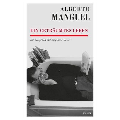 Ein geträumtes Leben, Gebundene Ausgabe von Alberto Manguel,Sieglinde Geisel, Kampa Verlag, 978-3-311-14029-0