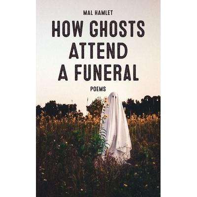 How Ghosts Attend A Funeral, Taschenbuch von Mal Hamlet, Talehive, 978-3-947799-02-2