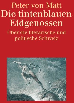 Matt, Peter von - Die tintenblauen Eidgenossen: Über die literarische und politische Schweiz - Preis vom 30.09.2026 09:01:18 h