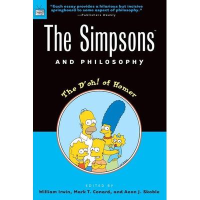 The Simpsons and Philosophy, Taschenbuch von William Irwin,Mark T. Conard,Aeon J. Skoble, Open Court, 978-0-8126-9433-8