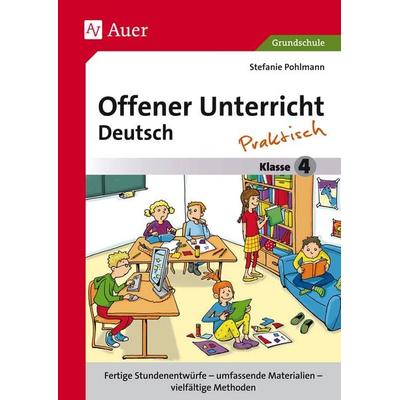 Offener Unterricht Deutsch - praktisch Klasse 4, Geheftet von Stefanie Pohlmann, Auer Verlag in der AAP Lehrerwelt GmbH, 978-3-403-07443-4