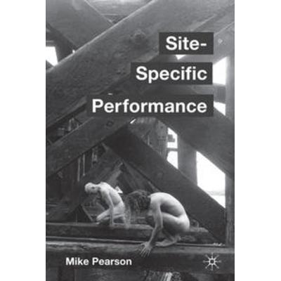 Site-Specific Performance, Gebundene Ausgabe von Mike Pearson, Macmillan Education Elt, 978-0-230-57670-4