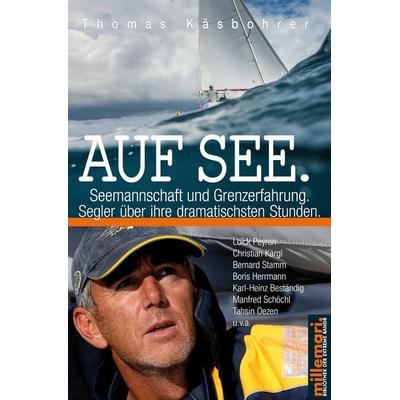 Auf See. Seemannschaft und Grenzerfahrung., Taschenbuch von Thomas Käsbohrer, Millemari., 978-3-96706-021-8