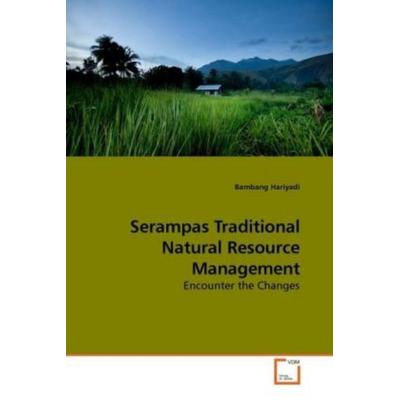 Hariyadi, B: Serampas Traditional Natural Resource Managemen, Taschenbuch von Bambang Hariyadi, VDM, 978-3-639-25770-0
