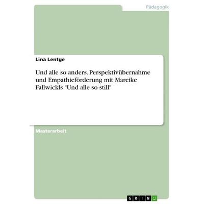 Und alle so anders. Perspektivübernahme und Empathieförderung mit Mareike Fallwickls 'Und alle so still'; Taschenbuch von Lina Lentge, GRIN,