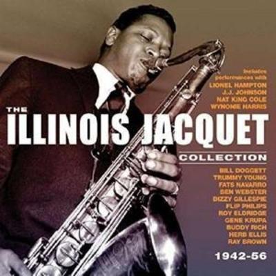 The Illinois Jacquet Collection 1942-56 - Illinois Jacquet, CD