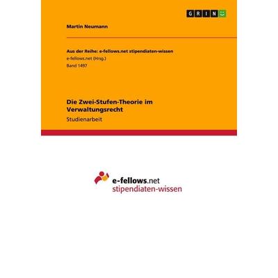 Die Zwei-Stufen-Theorie im Verwaltungsrecht, Taschenbuch von Martin Neumann, GRIN, 978-3-668-00651-5