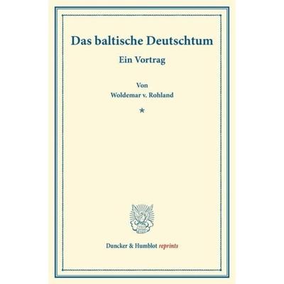 Das baltische Deutschtum., Taschenbuch von Woldemar v. Rohland, Duncker & Humblot, 978-3-428-16831-6