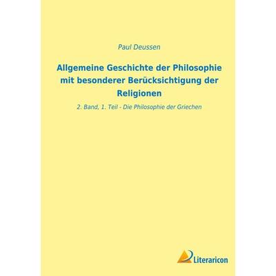 Allgemeine Geschichte der Philosophie mit besonderer Berücksichtigung der Religionen, Taschenbuch von Paul Deussen, BoD - Books on Demand,