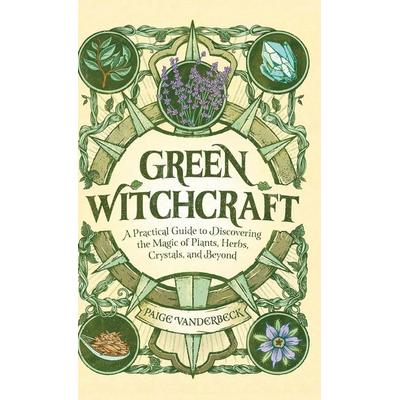 Green Witchcraft, Gebundene Ausgabe von Paige Vanderbeck, Vermilion