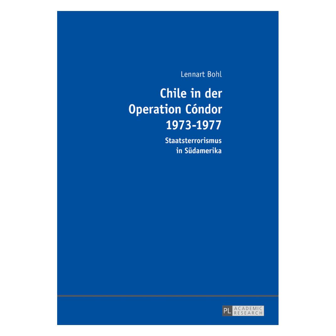 Peter Lang Chile in der Operation Cóndor 1973-1977 (Deutsch, Softcover, Lennart Bohl) (7900752)