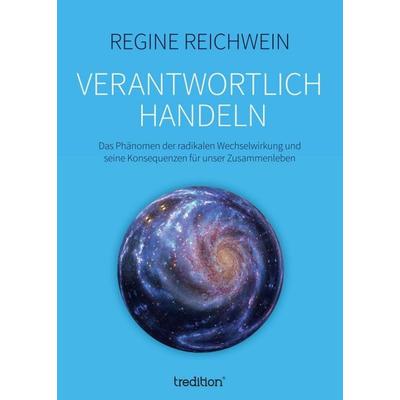 Verantwortlich handeln, Taschenbuch von Regine Reichwein, Tredition, 978-3-7497-0689-1