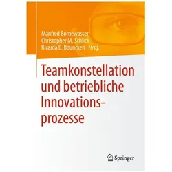 Teamkonstellation und betriebliche Innovationsprozesse, Fachbücher von Manfred Bornewasser, Ricarda B. Bouncken, Christopher M. Schlick