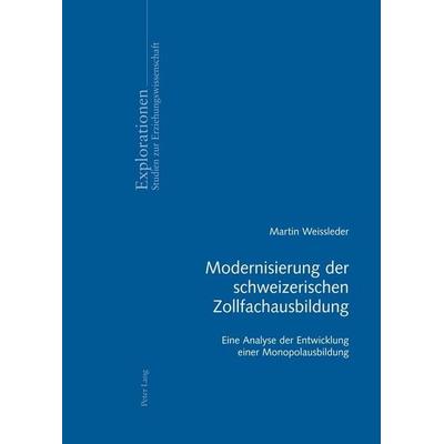Modernisierung der schweizerischen Zollfachausbildung, Taschenbuch von Martin Weissleder, Peter Lang Group AG, International Academic Publishers,