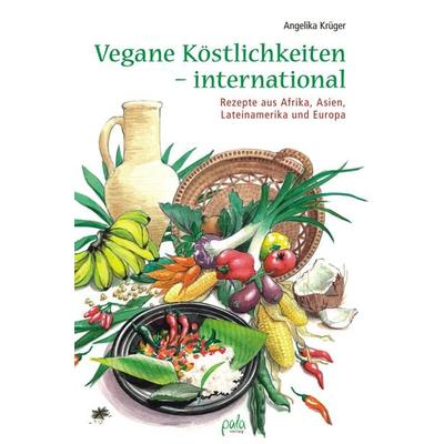 Vegane Köstlichkeiten - international, Gebundene Ausgabe von Angelika Krüger, Pala, 978-3-89566-329-1