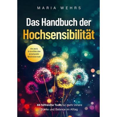 Das Handbuch der Hochsensibilität, Taschenbuch von Maria Wehrs, FeinSinn Verlag, 978-94-038-0206-0