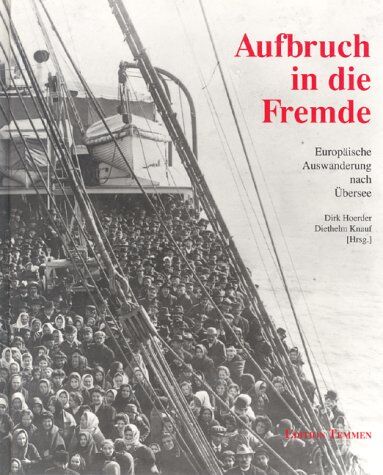 Dirk Hoerder - Aufbruch in die Fremde. Europäische Auswanderung nach Übersee - Preis vom 01.10.2026 17:08:56 h