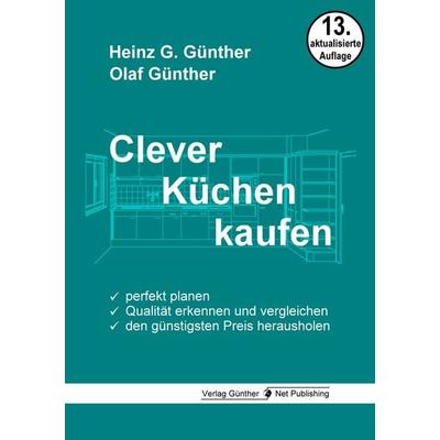 Clever Küchen kaufen, Taschenbuch von Heinz G. Günther,Olaf Günther, Günther Net Publishing, 978-3-947557-13-4