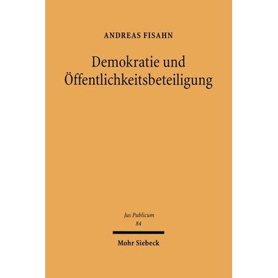 Demokratie und Öffentlichkeitsbeteiligung, Gebundene Ausgabe von Andreas Fisahn, Mohr Siebeck, 978-3-16-147781-2