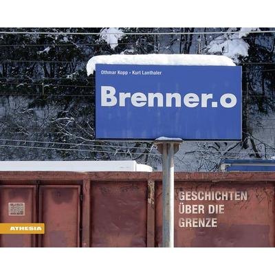 Brenner.o, Gebundene Ausgabe von Othmar Kopp,Kurt Lanthaler, Athesia-Tappeiner Verlag