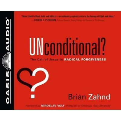 Unconditional? (Library Edition): The Call of Jesus to Radical Forgiveness - Brian Zahnd, CD, 9781609812423
