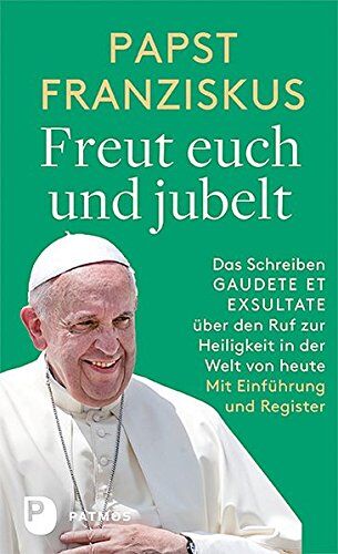 Papst Franziskus - Freut euch und jubelt: Das Schreiben Gaudete et Exsultate über den Ruf zur Heiligkeit in der Welt von heute. Einführung von Jürgen Erbacher. Mit Register. - Preis vom 09.10.2026 07:28:09 h