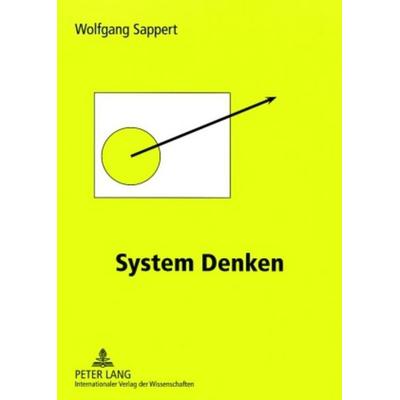 System Denken, Taschenbuch von Wolfgang Sappert, Peter Lang GmbH, Internationaler Verlag der Wissenschaften, 978-3-631-56893-4