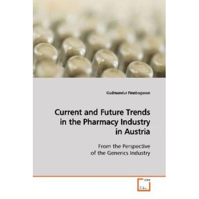 Finnbogason, G: Current and Future Trends in the Pharmacy In, Taschenbuch von Gudmundur Finnbogason, VDM, 978-3-639-12207-7