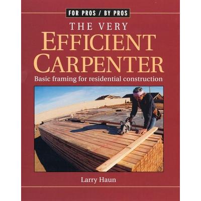 The Very Efficient Carpenter, Taschenbuch von Larry Haun, Taunton Press, 978-1-56158-326-3