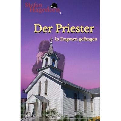 Der Priester, Taschenbuch von Stefan Hagedorn, Epubli, 978-3-7549-0326-1