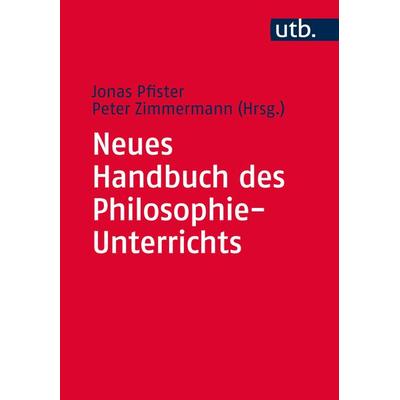 Neues Handbuch des Philosophie-Unterrichts, Taschenbuch von , Utb GmbH, 978-3-8252-4514-6