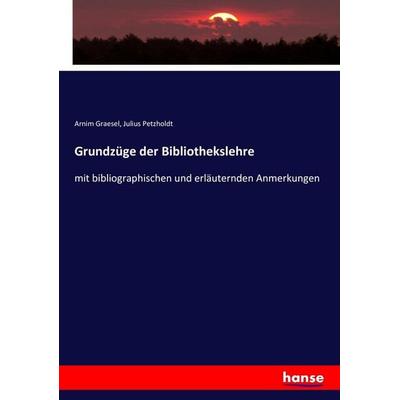Grundzüge der Bibliothekslehre, Taschenbuch von Arnim Graesel,Julius Petzholdt, Hansebooks, 978-3-7434-3164-5