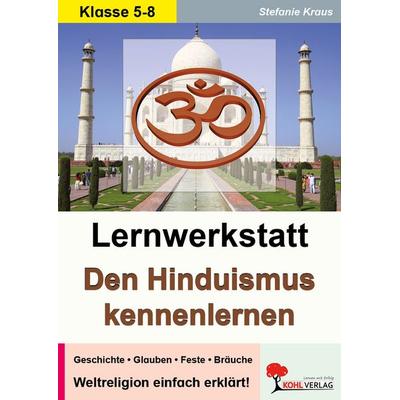 Lernwerkstatt Den Hinduismus kennenlernen, Taschenbuch von Stefanie Kraus, KOHL VERLAG Der Verlag mit dem Baum, 978-3-86632-500-5