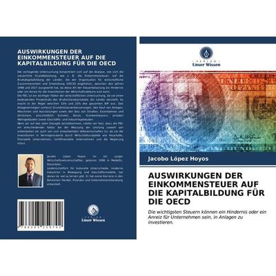 Auswirkungen der Einkommensteuer Auf die Kapitalbildung für die Oecd, Taschenbuch von Jacobo López Hoyos, Verlag Unser Wissen, 978-620-3-25974-2