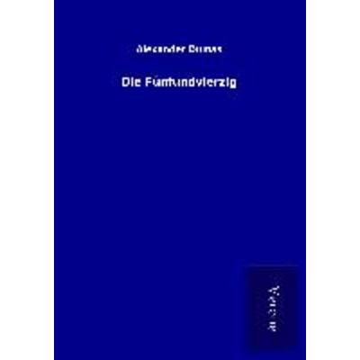 Die Fünfundvierzig, Taschenbuch von Alexander Dumas, BoD - Books on Demand