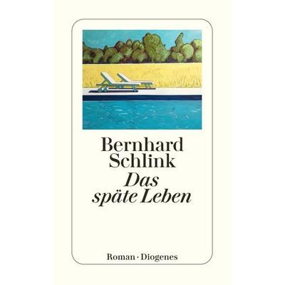 Das späte Leben, Taschenbuch von Bernhard Schlink, Diogenes Verlag AG