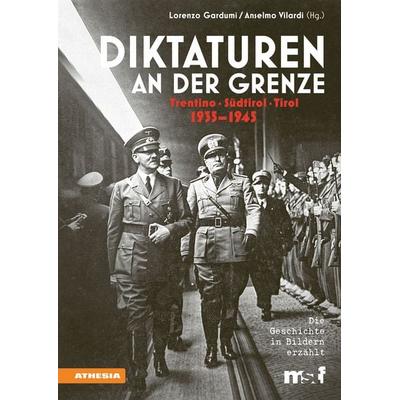 Diktaturen an der Grenze Trentino – Südtirol – Tirol, Taschenbuch von Andrea Di Michele,Lorenzo Gardumi,Adina Guarnieri,Maddalena Guiotto,Eva