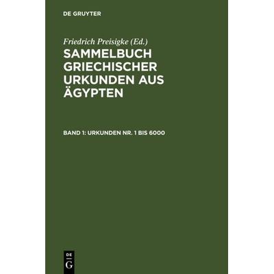 Urkunden Nr. 1 bis 6000, Gebundene Ausgabe von Friedrich Preisigke, De Gruyter, 978-3-11-003679-4