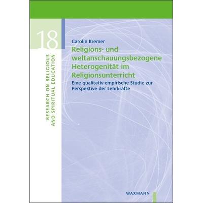 Religions- und weltanschauungsbezogene Heterogenität im Religionsunterricht, Taschenbuch von Carolin Kremer, Waxmann Verlag GmbH, 978-3-8188-0113-7