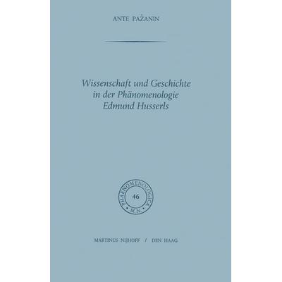 Wissenschaft und Geschichte in der Phänomenologie Edmund Husserls, Gebundene Ausgabe von A. Pazanin, Springer Netherland, 978-90-247-1194-9