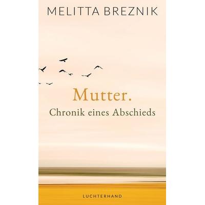 Mutter, Gebundene Ausgabe von Melitta Breznik, Luchterhand, 978-3-630-87506-4