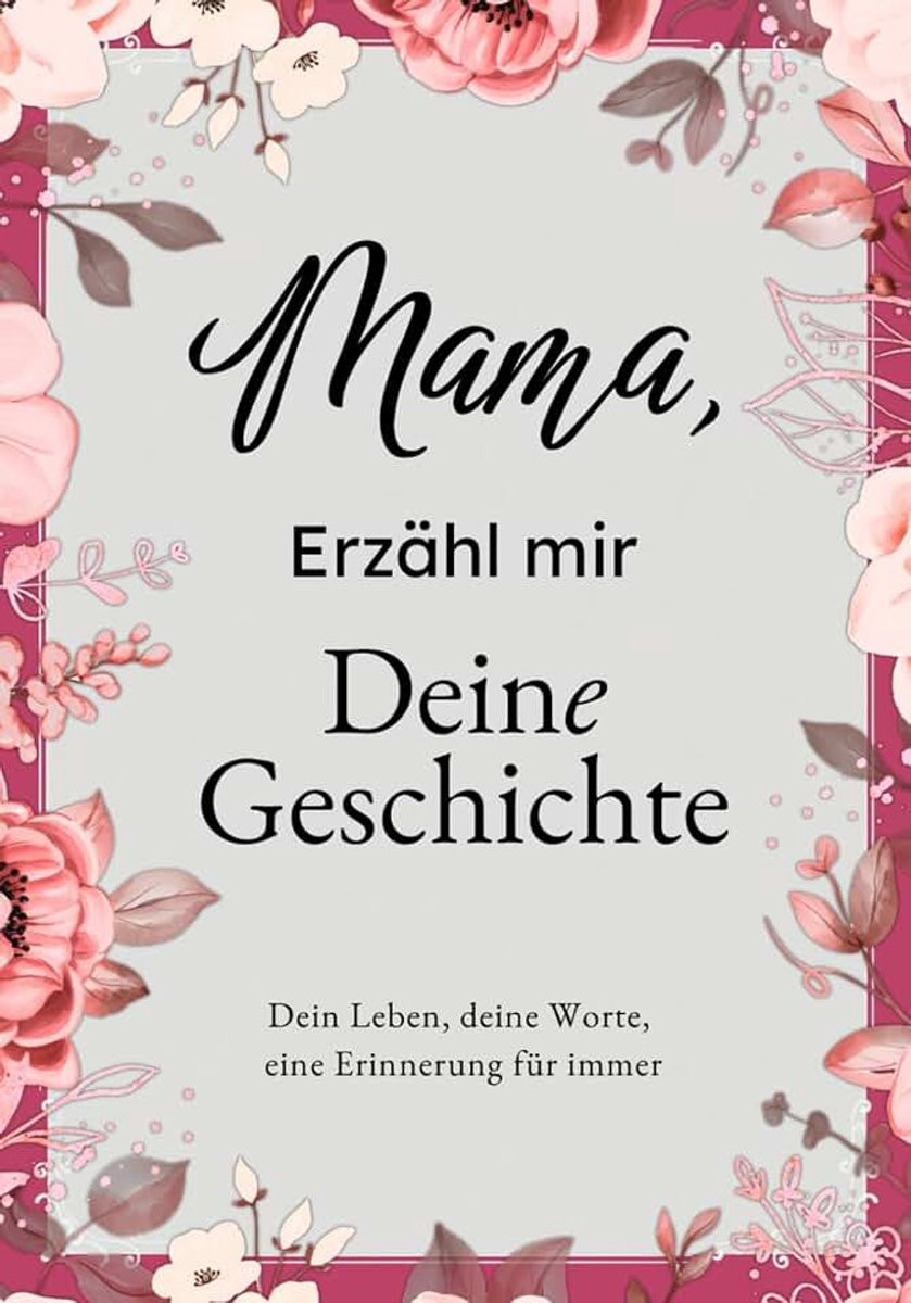 Erzähl Mir Deine Geschichte: Het invulboek voor mama - Persoonlijk herinneringsboek als cadeau voor Moederdag, verjaardag of kerst