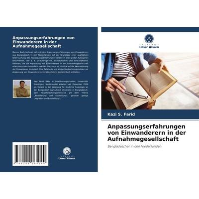 Anpassungserfahrungen von Einwanderern in der Aufnahmegesellschaft, Taschenbuch von Kazi S. Farid, Verlag Unser Wissen, 978-620-8-16414-0