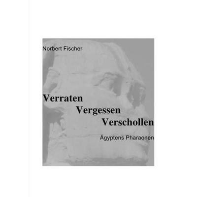 Verraten Vergessen Verschollen, Taschenbuch von Norbert Fischer, Epubli, 978-3-7549-5226-9