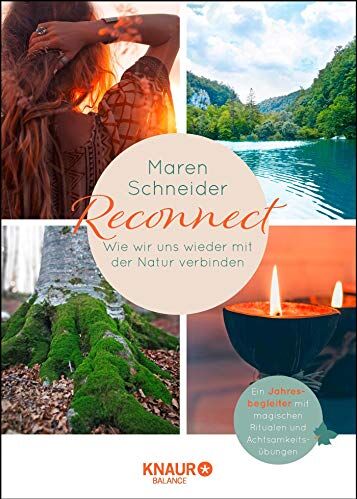 Maren Schneider - Reconnect. Wie wir uns wieder mit der Natur verbinden: Ein Jahresbegleiter mit magischen Ritualen und Achtsamkeitsübungen - Preis vom 04.10.2026 03:51:26 h