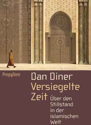 Dan Diner - Versiegelte Zeit: Über den Stillstand in der islamischen Welt - Preis vom 09.10.2026 07:28:09 h