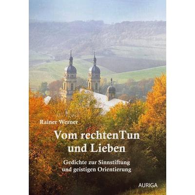 Vom rechten Tun und Lieben, Taschenbuch von Rainer Werner, BoD – Books on Demand, 978-3-695-18536-8