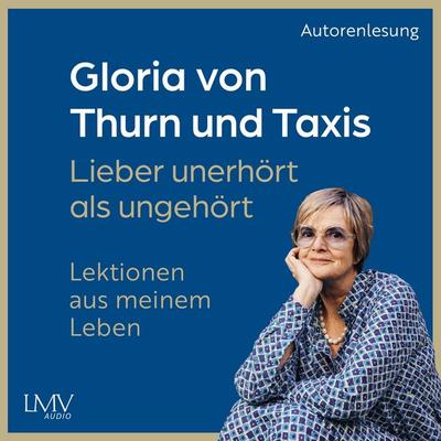 Lieber unerhört als ungehört - Gloria Thurn und Taxis, Audio, 9783803287571